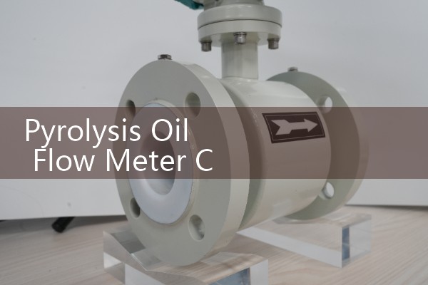 Pyrolysis Oil Flow Meter Corrosive Medium Hardening Steps